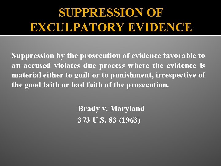 SUPPRESSION OF EXCULPATORY EVIDENCE Suppression by the prosecution of evidence favorable to an accused