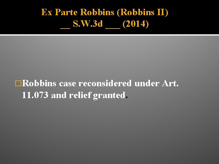 Ex Parte Robbins (Robbins II) __ S. W. 3 d ___ (2014) �Robbins case