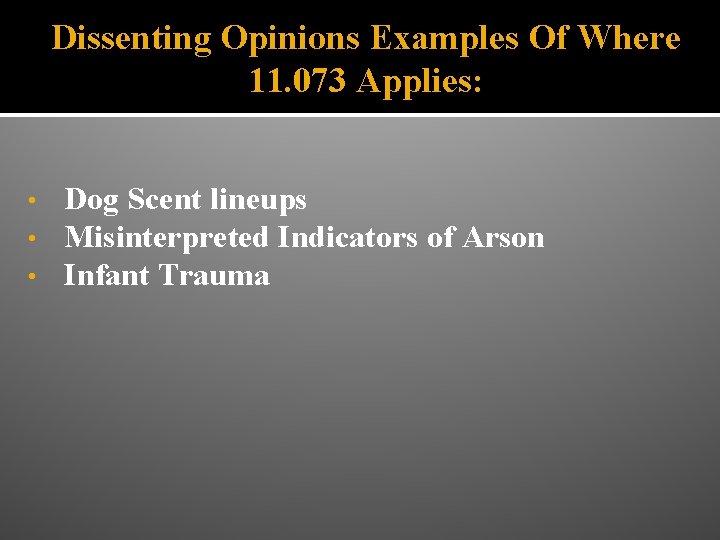 Dissenting Opinions Examples Of Where 11. 073 Applies: • • • Dog Scent lineups