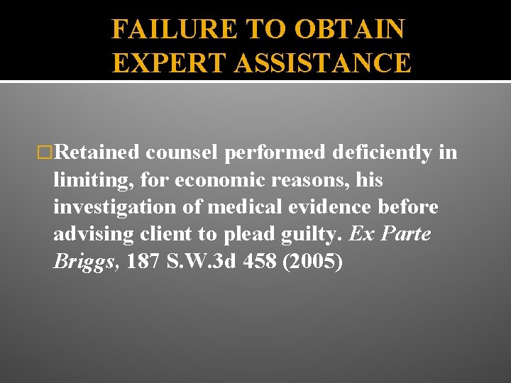 FAILURE TO OBTAIN EXPERT ASSISTANCE �Retained counsel performed deficiently in limiting, for economic reasons,