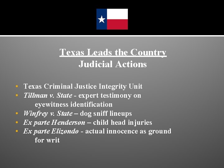 Texas Leads the Country Judicial Actions • Texas Criminal Justice Integrity Unit • Tillman