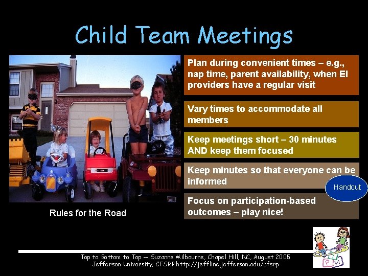 Child Team Meetings Plan during convenient times – e. g. , nap time, parent