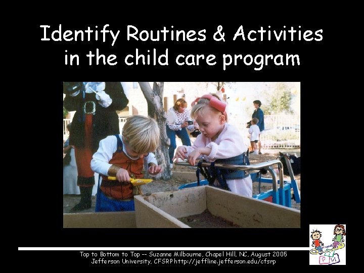 Identify Routines & Activities in the child care program Top to Bottom to Top