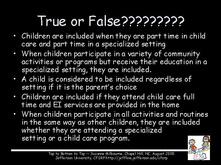 True or False? ? ? ? ? • Children are included when they are