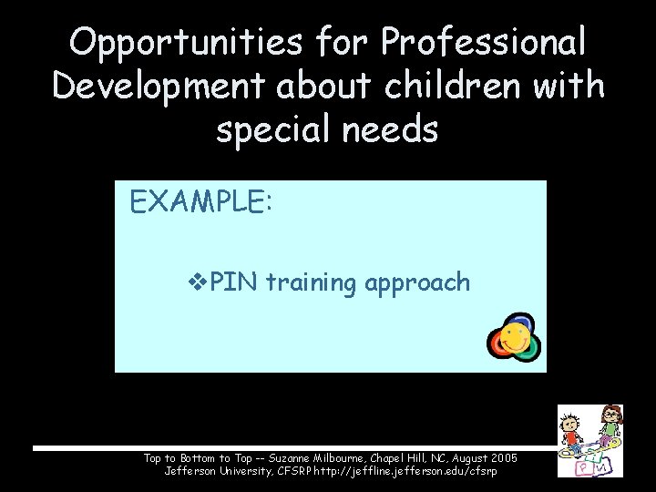 Opportunities for Professional Development about children with special needs EXAMPLE: v. PIN training approach