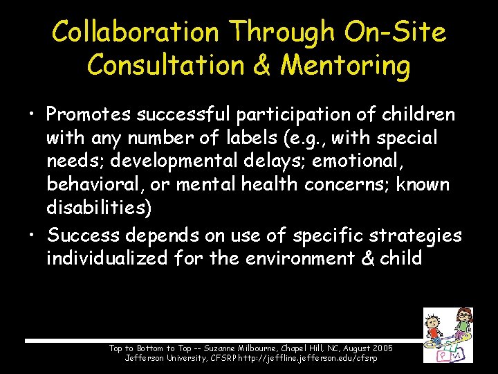 Collaboration Through On-Site Consultation & Mentoring • Promotes successful participation of children with any