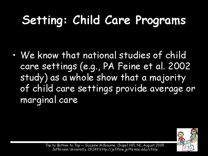 Setting: Child Care Programs • We know that national studies of child care settings