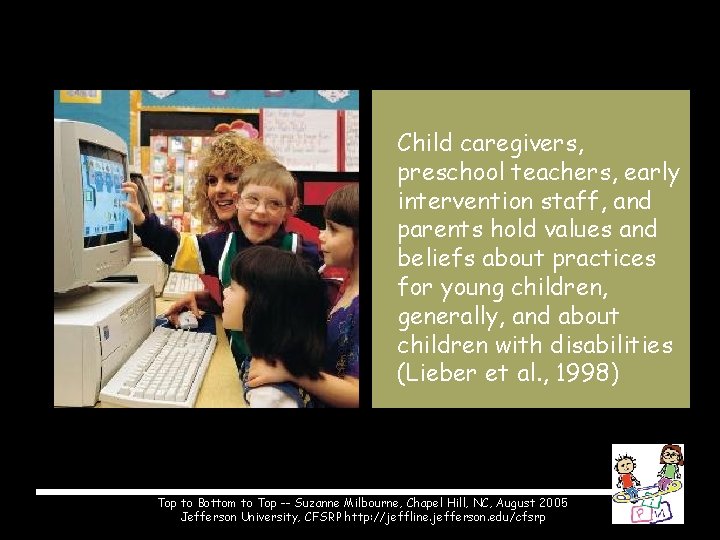Child caregivers, preschool teachers, early intervention staff, and parents hold values and beliefs about