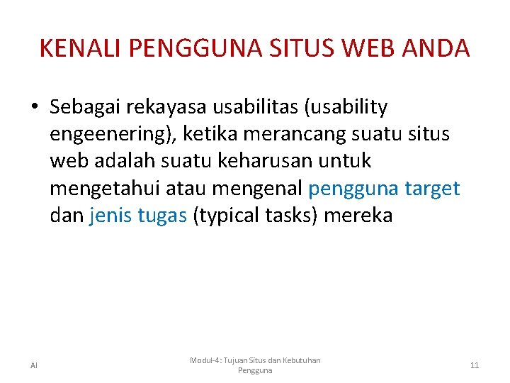 KENALI PENGGUNA SITUS WEB ANDA • Sebagai rekayasa usabilitas (usability engeenering), ketika merancang suatu