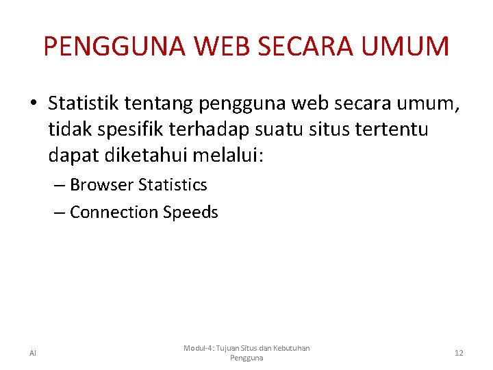 PENGGUNA WEB SECARA UMUM • Statistik tentang pengguna web secara umum, tidak spesifik terhadap