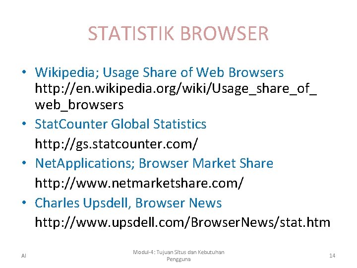 STATISTIK BROWSER • Wikipedia; Usage Share of Web Browsers http: //en. wikipedia. org/wiki/Usage_share_of_ web_browsers