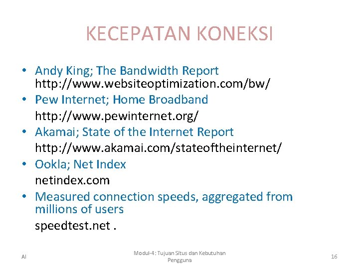 KECEPATAN KONEKSI • Andy King; The Bandwidth Report http: //www. websiteoptimization. com/bw/ • Pew