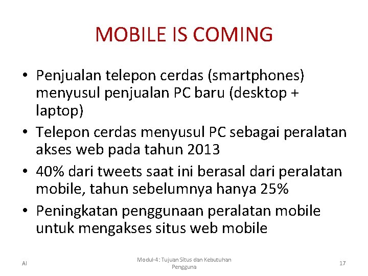 MOBILE IS COMING • Penjualan telepon cerdas (smartphones) menyusul penjualan PC baru (desktop +