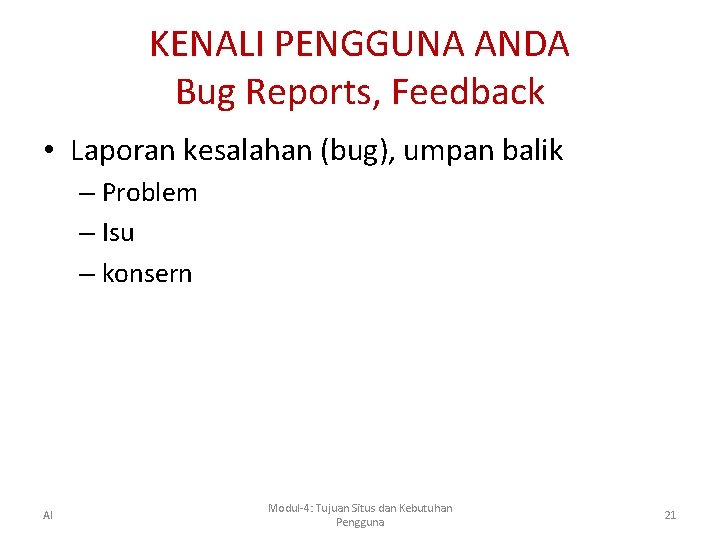 KENALI PENGGUNA ANDA Bug Reports, Feedback • Laporan kesalahan (bug), umpan balik – Problem