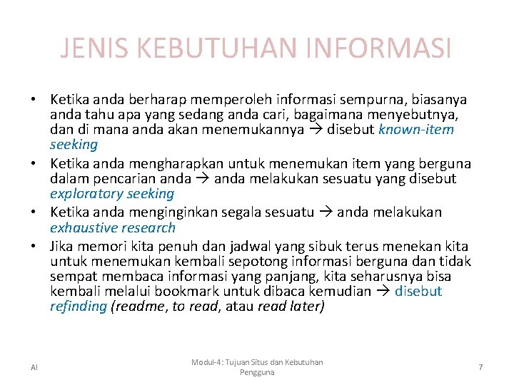 JENIS KEBUTUHAN INFORMASI • Ketika anda berharap memperoleh informasi sempurna, biasanya anda tahu apa