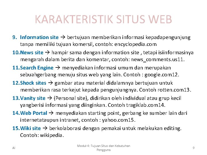 KARAKTERISTIK SITUS WEB 9. Information site bertujuan memberikan informasi kepadapengunjung tanpa memiliki tujuan komersil,