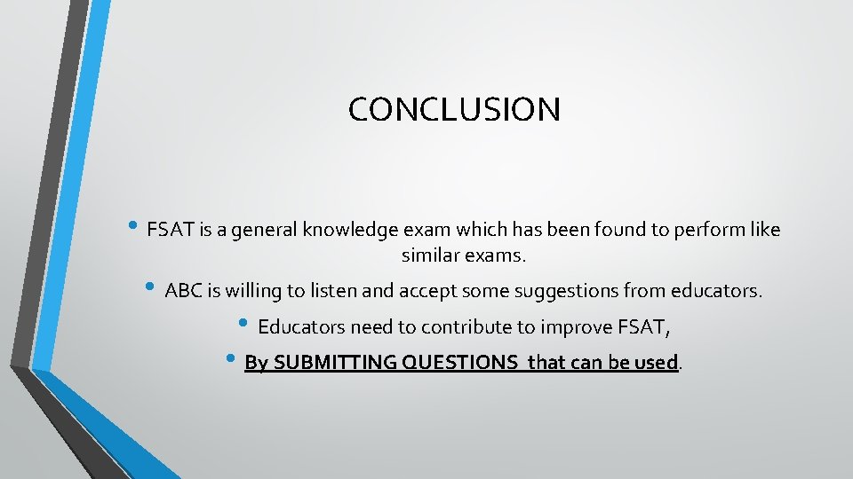 CONCLUSION • FSAT is a general knowledge exam which has been found to perform