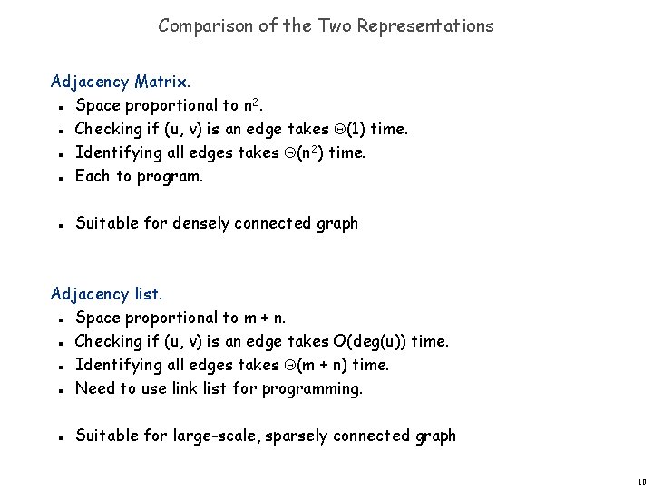 Comparison of the Two Representations Adjacency Matrix. Space proportional to n 2. Checking if