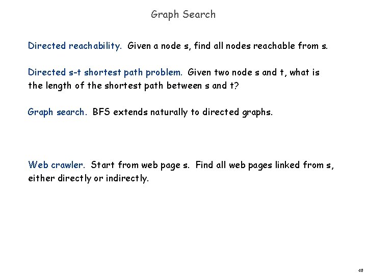 Graph Search Directed reachability. Given a node s, find all nodes reachable from s.