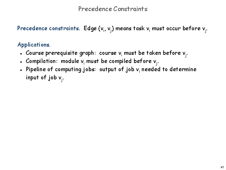 Precedence Constraints Precedence constraints. Edge (vi, vj) means task vi must occur before vj.