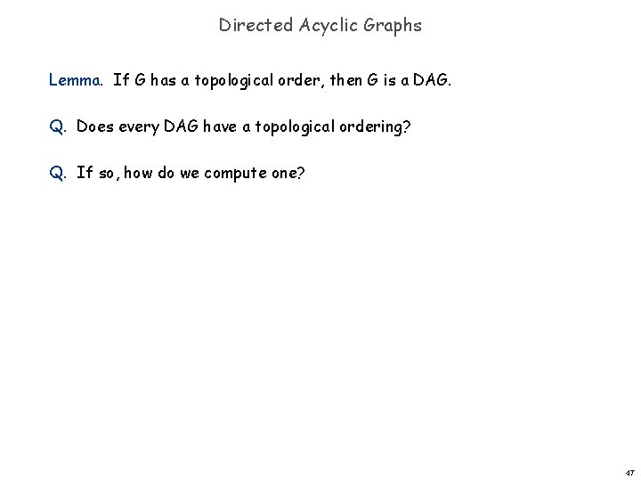 Directed Acyclic Graphs Lemma. If G has a topological order, then G is a