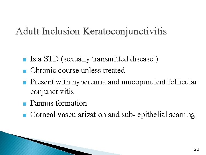 Adult Inclusion Keratoconjunctivitis ■ Is a STD (sexually transmitted disease ) ■ Chronic course