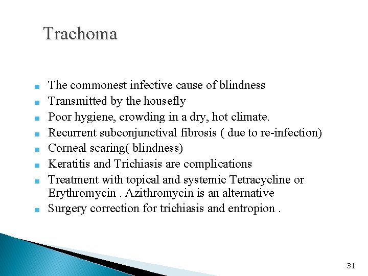 Trachoma ■ ■ ■ ■ The commonest infective cause of blindness Transmitted by the
