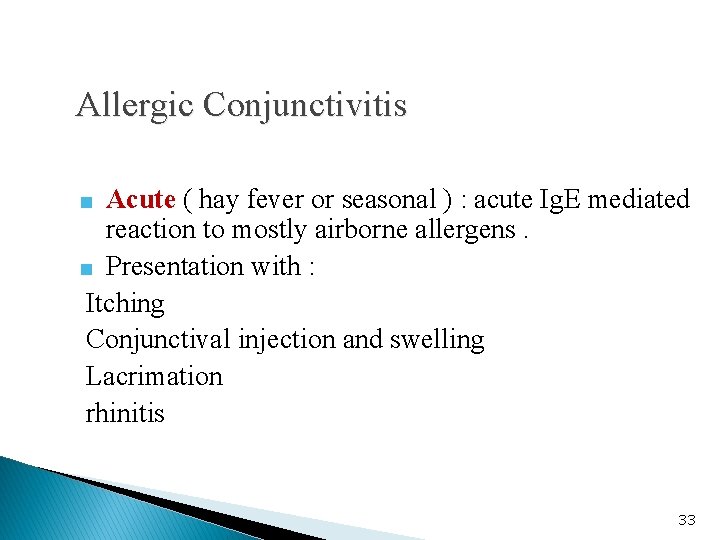 Allergic Conjunctivitis ■ Acute ( hay fever or seasonal ) : acute Ig. E