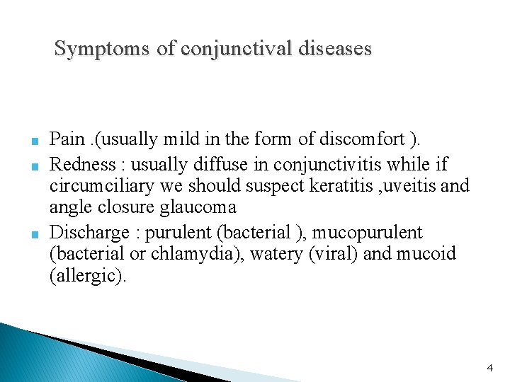 Symptoms of conjunctival diseases ■ ■ ■ Pain. (usually mild in the form of