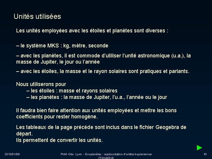 Unités utilisées Les unités employées avec les étoiles et planètes sont diverses : –