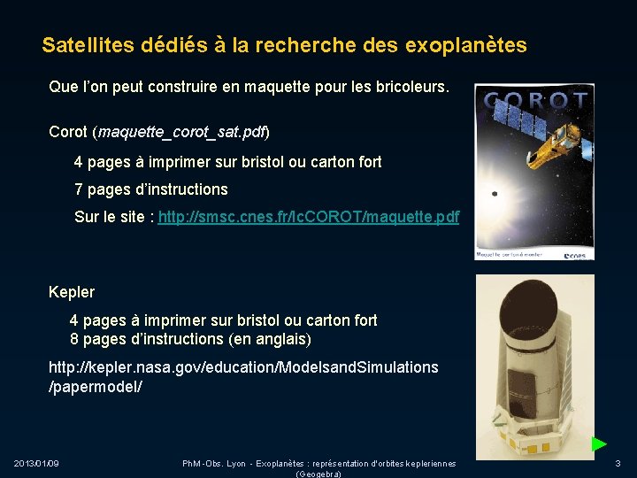 Satellites dédiés à la recherche des exoplanètes Que l’on peut construire en maquette pour