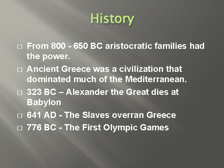 History � � � From 800 - 650 BC aristocratic families had the power.