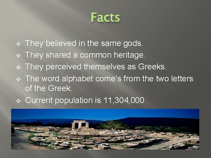 Facts v v v They believed in the same gods. They shared a common