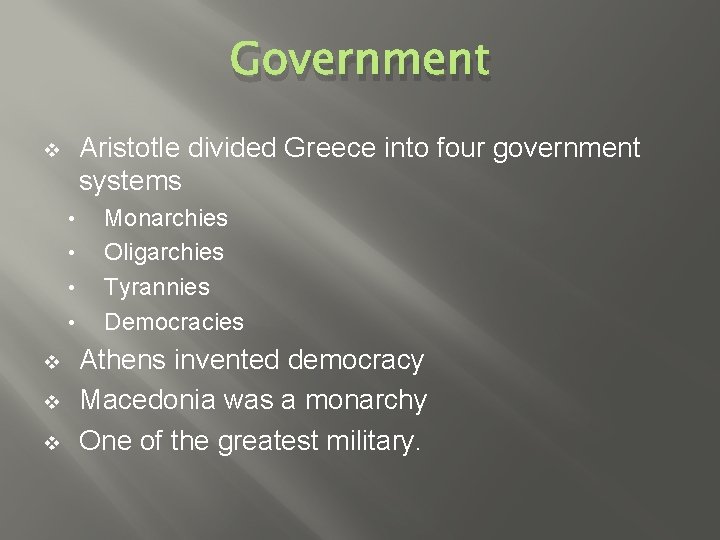 Government Aristotle divided Greece into four government systems v • • v v v