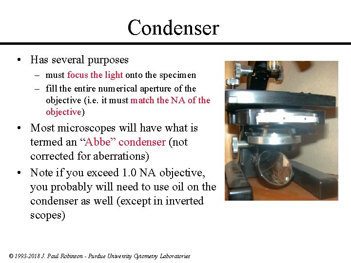 Condenser • Has several purposes – must focus the light onto the specimen –