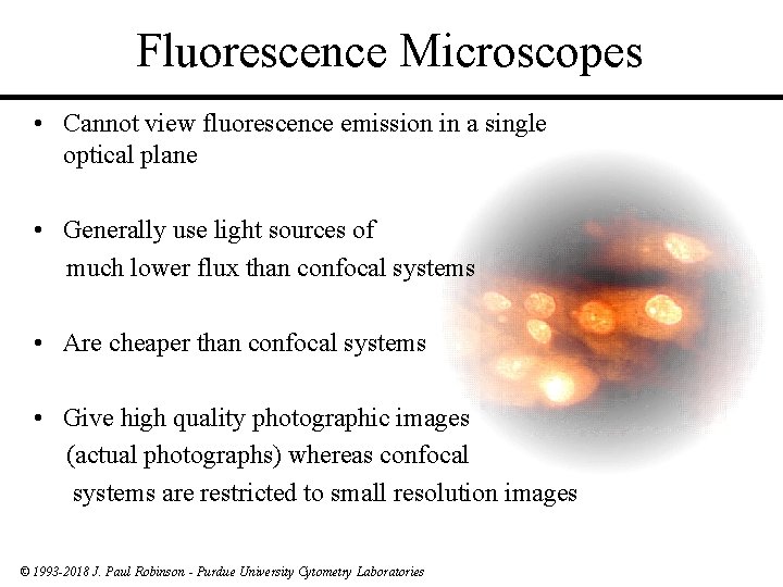 Fluorescence Microscopes • Cannot view fluorescence emission in a single optical plane • Generally