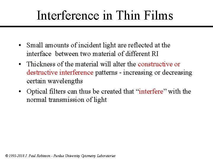Interference in Thin Films • Small amounts of incident light are reflected at the