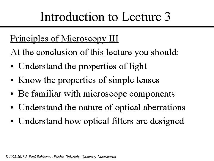Introduction to Lecture 3 Principles of Microscopy III At the conclusion of this lecture