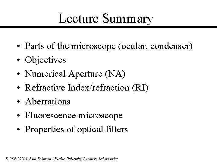 Lecture Summary • • Parts of the microscope (ocular, condenser) Objectives Numerical Aperture (NA)