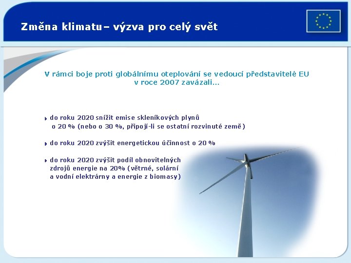 Změna klimatu– výzva pro celý svět V rámci boje proti globálnímu oteplování se vedoucí