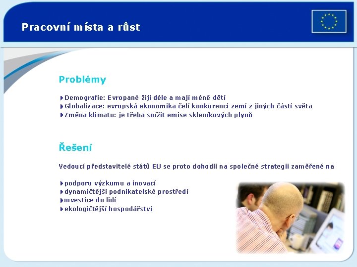 Pracovní místa a růst Problémy 4 Demografie: Evropané žijí déle a mají méně dětí