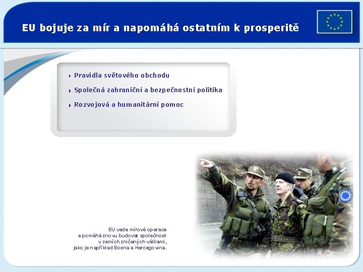 EU bojuje za mír a napomáhá ostatním k prosperitě 4 Pravidla světového obchodu 4