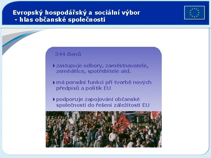 Evropský hospodářský a sociální výbor - hlas občanské společnosti 344 členů 4 zastupuje odbory,