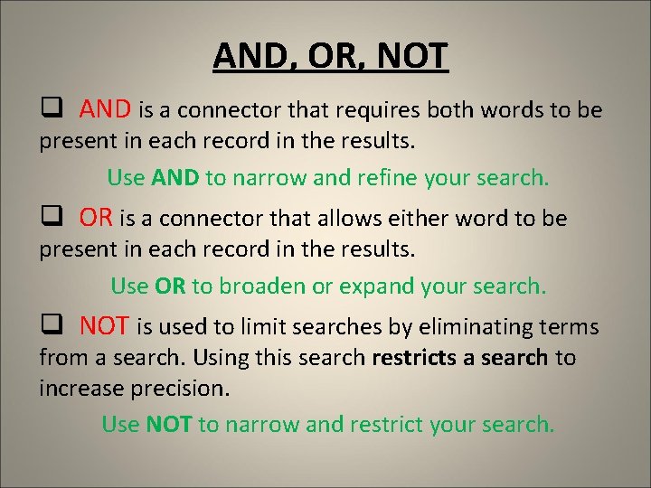 AND, OR, NOT q AND is a connector that requires both words to be AND, OR, NOT q AND is a connector that requires both words to be