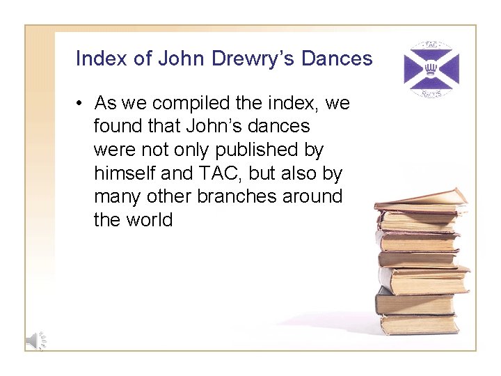 Index of John Drewry’s Dances • As we compiled the index, we found that