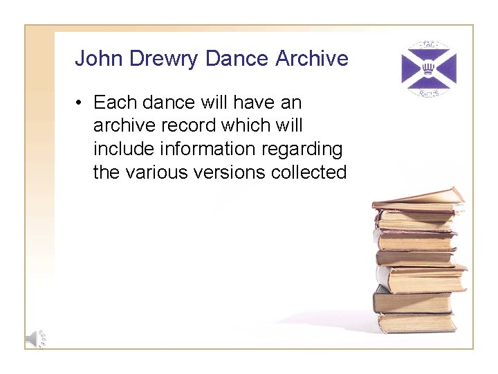 John Drewry Dance Archive • Each dance will have an archive record which will