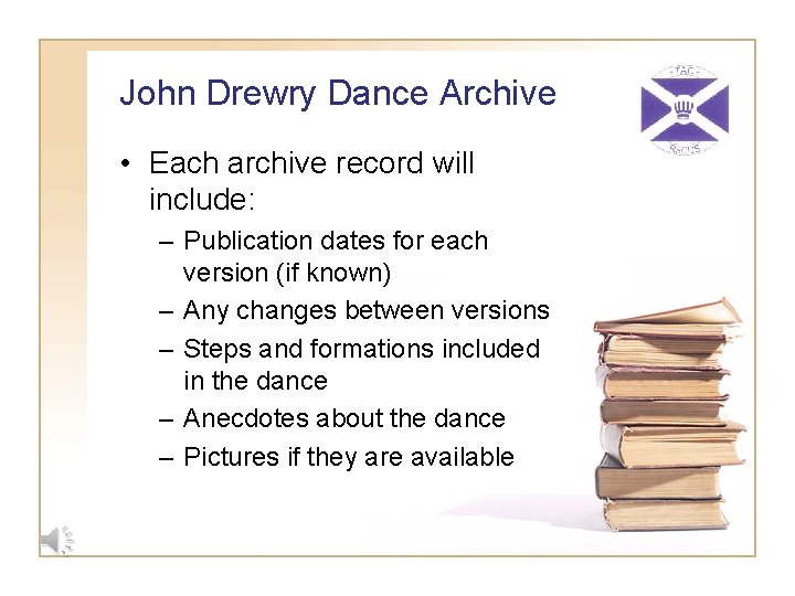 John Drewry Dance Archive • Each archive record will include: – Publication dates for