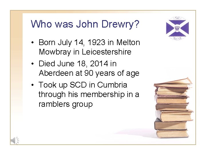 Who was John Drewry? • Born July 14, 1923 in Melton Mowbray in Leicestershire
