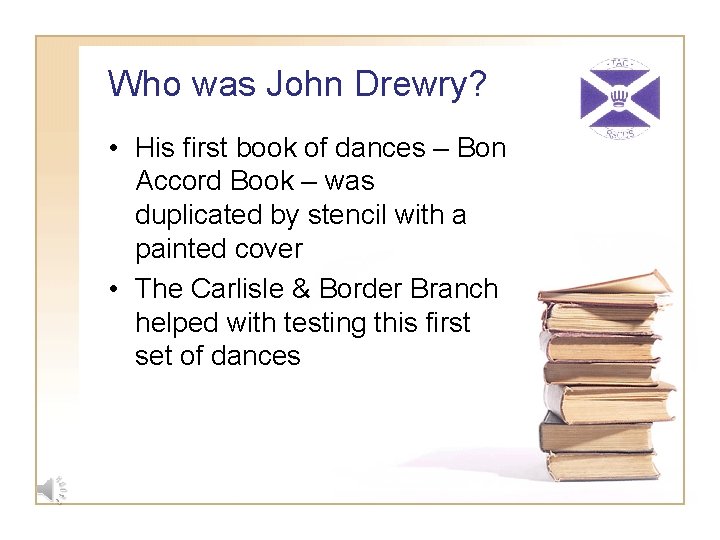 Who was John Drewry? • His first book of dances – Bon Accord Book