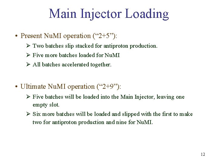 Main Injector Loading • Present Nu. MI operation (“ 2+5”): Ø Two batches slip